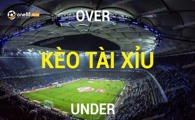 Kèo tài xỉu là gì? Kiến thức soi kèo tài xỉu bóng đá người chơi phải biết 